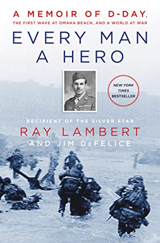 

Every Man a Hero: A Memoir of D-Day, the First Wave at Omaha Beach, and a World at War (SIGNED) [signed] [first edition]