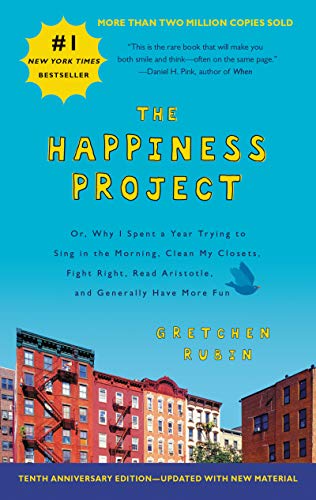 Stock image for The Happiness Project Tenth Anniversary Edition: Or, Why I Spent a Year Trying to Sing in the Morning, Clean My Closets, Fight Right, Read Aristotle, and Generally Have More Fun for sale by SecondSale