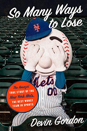 Stock image for So Many Ways to Lose: The Amazin' True Story of the New York Metsthe Best Worst Team in Sports for sale by BooksRun