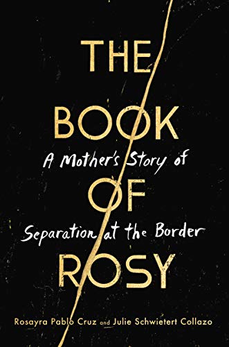 Stock image for The Book of Rosy: A Mother's Story of Separation at the Border for sale by PlumCircle
