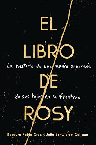 Stock image for The Book of Rosy el Libro de Rosy (Spanish Edition) : La Historia de una Madre Separada de Sus Hijos en la Frontera for sale by Better World Books