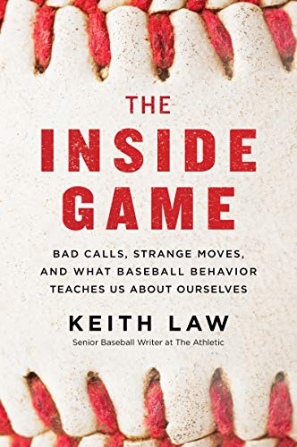 Stock image for The Inside Game: Bad Calls, Strange Moves, and What Baseball Behavior Teaches Us About Ourselves for sale by SecondSale