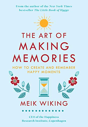 Beispielbild fr The Art of Making Memories: How to Create and Remember Happy Moments (The Happiness Institute Series) zum Verkauf von Goodwill of Colorado