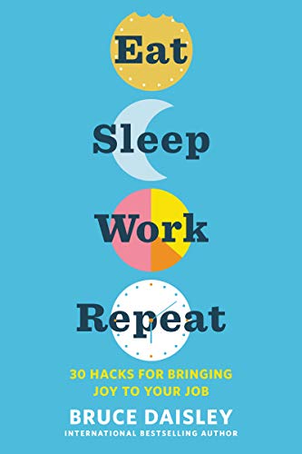 Beispielbild fr Eat Sleep Work Repeat: 30 Hacks for Bringing Joy to Your Job zum Verkauf von ZBK Books