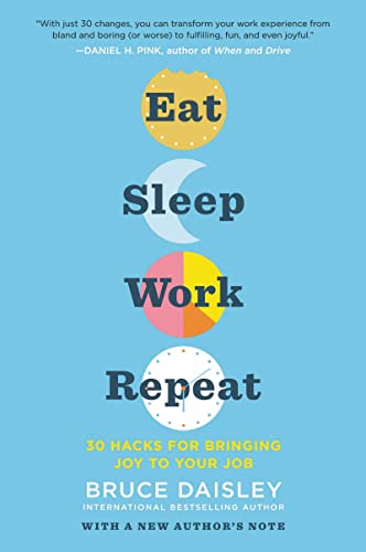 Beispielbild fr Eat Sleep Work Repeat: 30 Hacks for Bringing Joy to Your Job zum Verkauf von HPB-Emerald