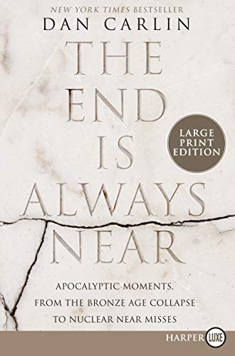 Stock image for The End Is Always Near: Apocalyptic Moments, from the Bronze Age Collapse to Nuclear Near Misses for sale by SecondSale