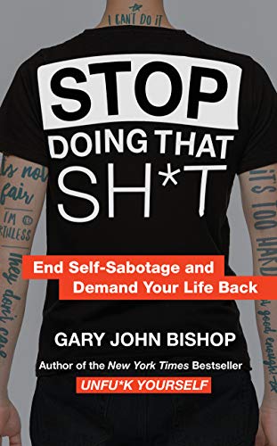 Beispielbild fr Stop Doing That Sh*t: End Self-Sabotage and Demand Your Life Back zum Verkauf von The Maryland Book Bank