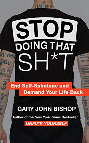 Stock image for Stop Doing That Sh*t: End Self-Sabotage and Demand Your Life Back for sale by Zoom Books Company