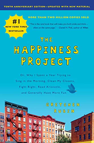 Stock image for The Happiness Project, Tenth Anniversary Edition: Or, Why I Spent a Year Trying to Sing in the Morning, Clean My Closets, Fight Right, Read Aristotle, and Generally Have More Fun for sale by Half Price Books Inc.