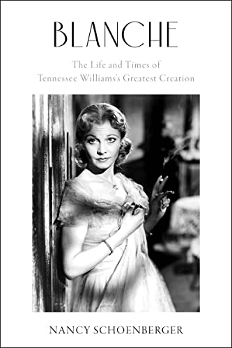 Beispielbild fr Blanche: The Life and Times of Tennessee Williams's Greatest Creation zum Verkauf von BooksRun