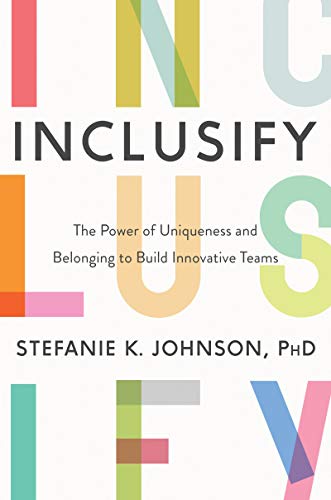 Beispielbild fr Inclusify : The Power of Uniqueness and Belonging to Build Innovative Teams zum Verkauf von Better World Books