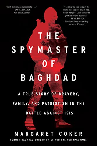 Stock image for The Spymaster of Baghdad: A True Story of Bravery, Family, and Patriotism in the Battle against ISIS for sale by SecondSale