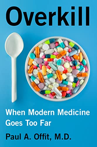 Stock image for Overkill: When Modern Medicine Goes Too Far for sale by BookOutlet