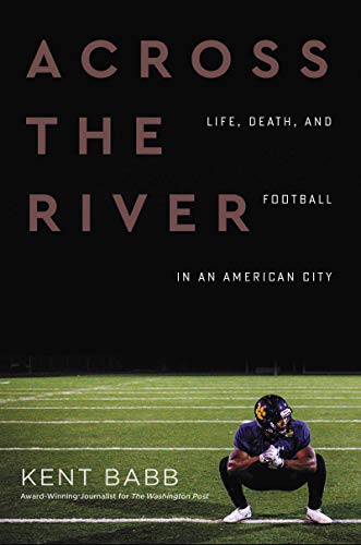 Stock image for Across the River: Life, Death, and Football in an American City for sale by Decluttr