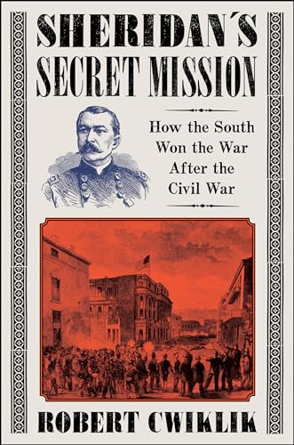 9780062950642: Sheridan’s Secret Mission: How the South Won the War After the Civil War