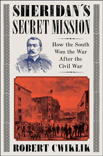 Stock image for Sheridan  s Secret Mission: How the South Won the War After the Civil War for sale by HPB Inc.