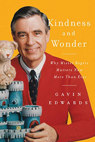 Beispielbild fr Kindness and Wonder : Why Mister Rogers Matters Now More Than Ever zum Verkauf von Better World Books
