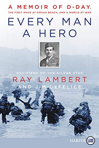 Imagen de archivo de Every Man a Hero : A Memoir of d-Day, the First Wave at Omaha Beach, and a World at War a la venta por Better World Books