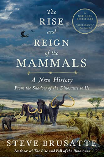 Beispielbild fr The Rise and Reign of the Mammals : A New History, from the Shadow of the Dinosaurs to Us zum Verkauf von Better World Books