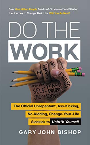 Stock image for Do the Work: The Official Unrepentant, Ass-Kicking, No-Kidding, Change-Your-Life Sidekick to Unfu*k Yourself (Unfu*k Yourself series) for sale by HPB-Emerald