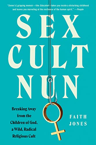 Imagen de archivo de Sex Cult Nun: Breaking Away from the Children of God, a Wild, Radical Religious Cult a la venta por Goodwill