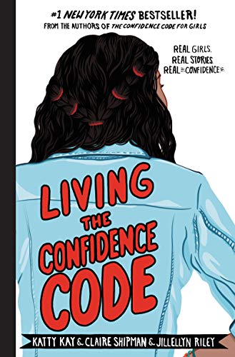 9780062954114: LIVING THE CONFIDENCE CODE: Real Girls. Real Stories. Real Confidence.