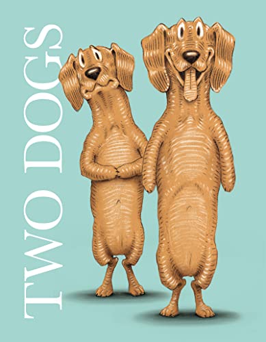 Beispielbild fr Two Dogs: Two Dogs, Dachshunds. Dignified, Slightly Imperious, With Aquiline Noses and Noble Profiles. Indeed, They Look Like Little Roman Emperors. zum Verkauf von medimops