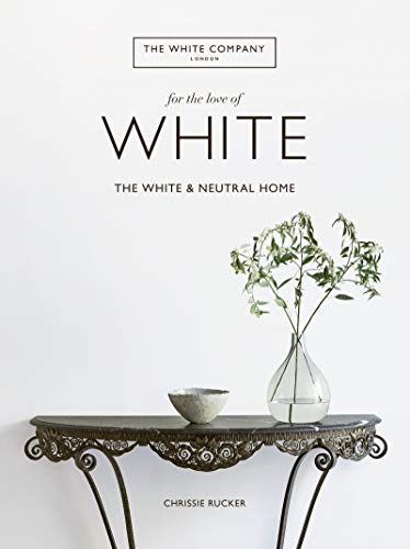 Beispielbild fr For the Love of White: The White and Neutral Home zum Verkauf von Irish Booksellers