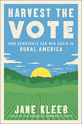 Imagen de archivo de Harvest the Vote: How Democrats Can Win Again in Rural America a la venta por SecondSale