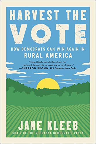 Imagen de archivo de Harvest the Vote : How Democrats Can Win Again in Rural America a la venta por Better World Books
