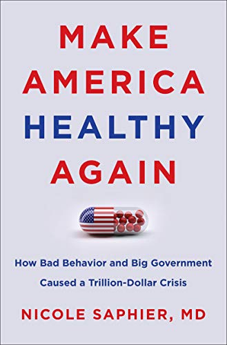 Beispielbild fr Make America Healthy Again: How Bad Behavior and Big Government Caused a Trillion-Dollar Crisis zum Verkauf von Wonder Book