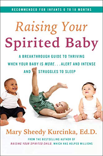 Stock image for Raising Your Spirited Baby: A Breakthrough Guide to Thriving When Your Baby Is More . . . Alert and Intense and Struggles to Sleep (Spirited Series) for sale by Dream Books Co.