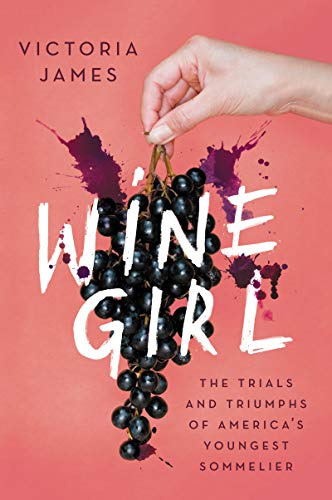 Imagen de archivo de Wine Girl: The Trials and Triumphs of America's Youngest Sommelier a la venta por SecondSale