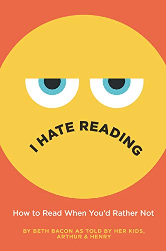 Beispielbild fr I Hate Reading : How to Read When You'd Rather Not zum Verkauf von Better World Books