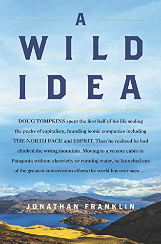 9780062964120: A Wild Idea: The True Story of Douglas Tompkins--The Greatest Conservationist (You've Never Heard Of)