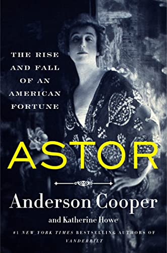 Beispielbild fr Astor : The Rise and Fall of an American Fortune zum Verkauf von Better World Books