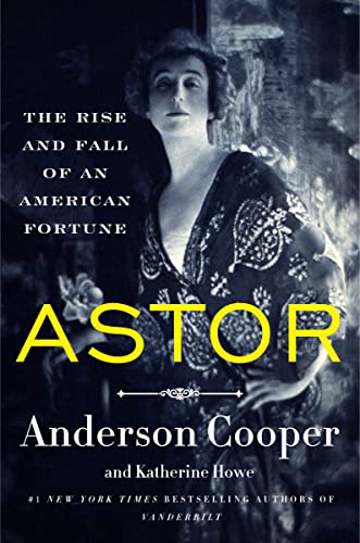 Stock image for Astor: The Rise and Fall of an American Fortune for sale by Goodwill Books