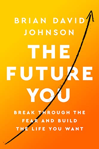 Beispielbild fr The Future You: Break Through the Fear and Build the Life You Want zum Verkauf von BooksRun