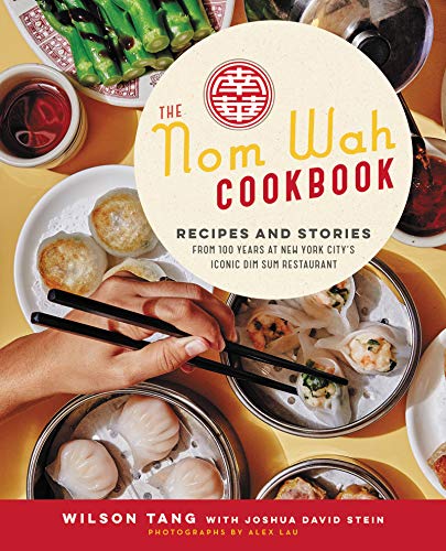 Imagen de archivo de The Nom Wah Cookbook: Recipes and Stories from 100 Years at New York City's Iconic Dim Sum Restaurant a la venta por HPB-Red