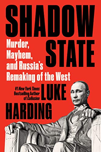 Imagen de archivo de Shadow State: Murder, Mayhem, and Russia's Remaking of the West a la venta por ZBK Books