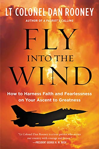 Beispielbild fr Fly into the Wind : How to Harness Faith and Fearlessness on Your Ascent to Greatness zum Verkauf von Better World Books