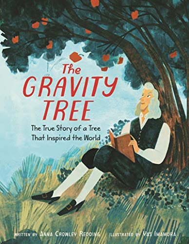 Beispielbild fr The Gravity Tree: The True Story of a Tree That Inspired the World zum Verkauf von Goodwill Books