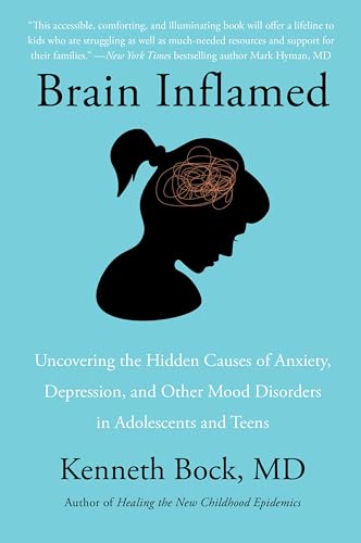 9780062970886: Brain Inflamed: Uncovering the Hidden Causes of Anxiety, Depression, and Other Mood Disorders in Adolescents and Teens