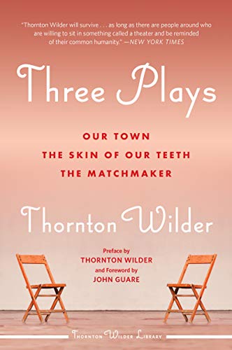 Beispielbild fr Three Plays : Our Town, the Skin of Our Teeth, and the Matchmaker zum Verkauf von Better World Books