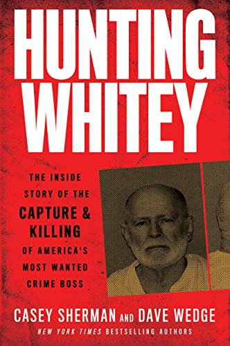 Stock image for Hunting Whitey: The Inside Story of the Capture Killing of Americas Most Wanted Crime Boss for sale by Bulk Book Warehouse