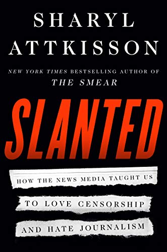 Beispielbild fr Slanted: How the News Media Taught Us to Love Censorship and Hate Journalism zum Verkauf von Dream Books Co.