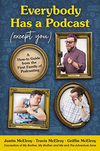 9780062974808: Everybody Has a Podcast (Except You): A How-to Guide from the First Family of Podcasting
