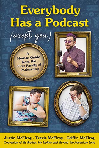 Stock image for Everybody Has a Podcast (Except You): A How-to Guide from the First Family of Podcasting for sale by Goodwill