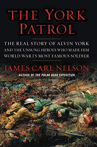 Beispielbild fr The York Patrol: The Real Story of Alvin York and the Unsung Heroes Who Made Him World War I's Most Famous Soldier zum Verkauf von ThriftBooks-Dallas
