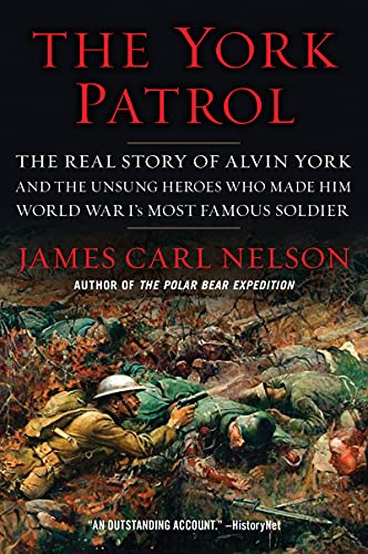 Beispielbild fr The York Patrol: The Real Story of Alvin York and the Unsung Heroes Who Made Him World War I's Most Famous Soldier zum Verkauf von BooksRun